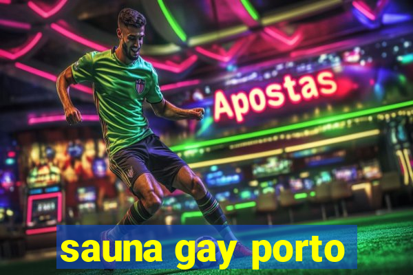 sauna gay porto